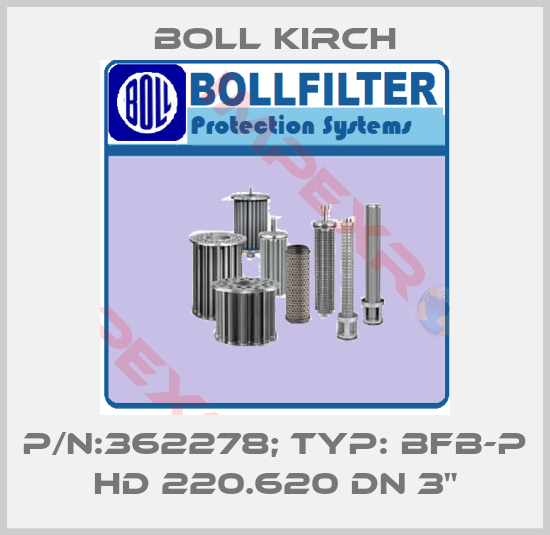Boll Kirch-P/N:362278; Typ: BFB-P HD 220.620 DN 3"