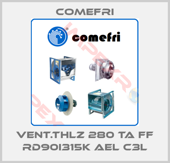 Comefri-VENT.THLZ 280 TA FF RD90I315K AEL C3L