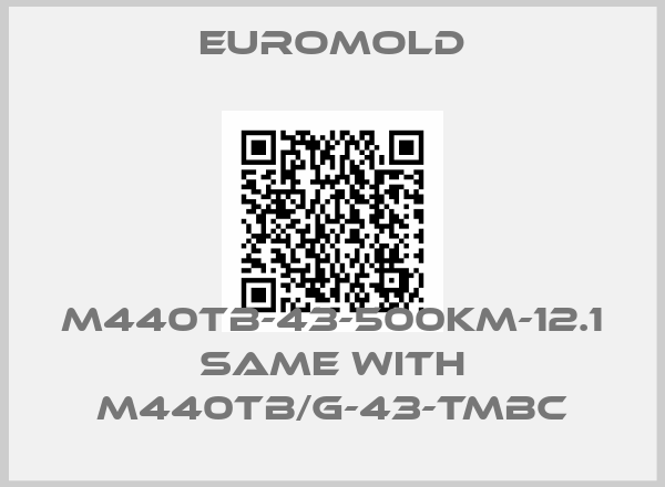 EUROMOLD-M440TB-43-500KM-12.1 same with M440TB/G-43-TMBC