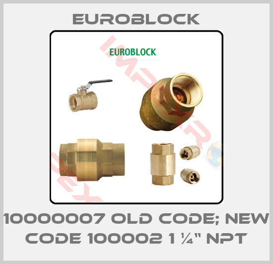 Euroblock-10000007 old code; new code 100002 1 ¼“ NPT