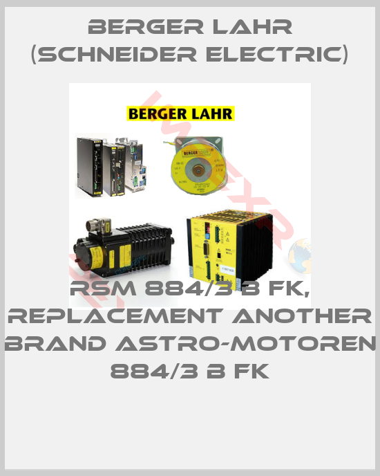 Berger Lahr (Schneider Electric)-RSM 884/3 B FK, replacement another brand Astro-Motoren 884/3 B FK