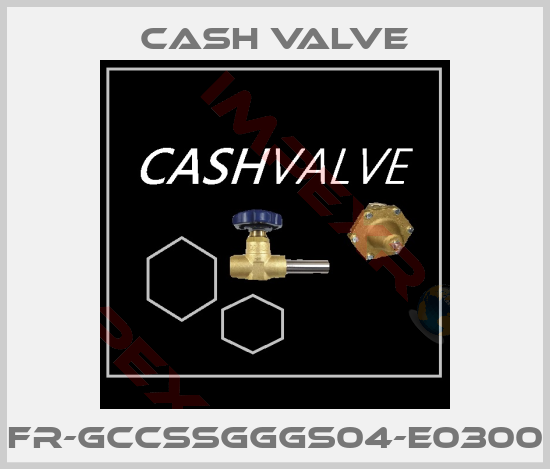 Cash Valve-FR-GCCSSGGGS04-E0300