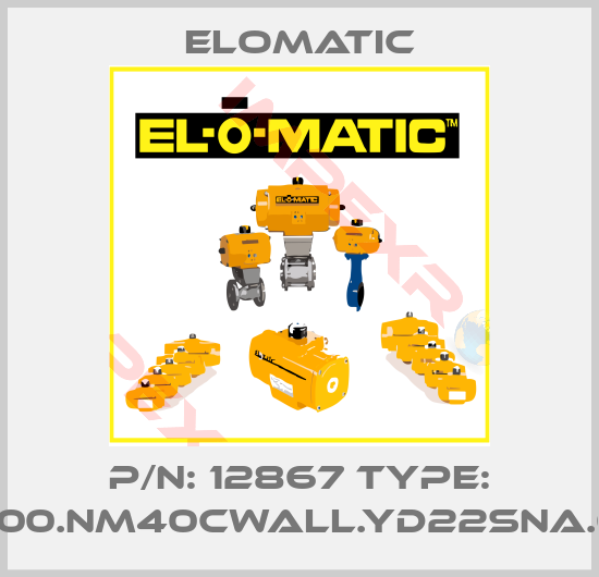 Elomatic-P/N: 12867 Type: FS0200.NM40CWALL.YD22SNA.00XX