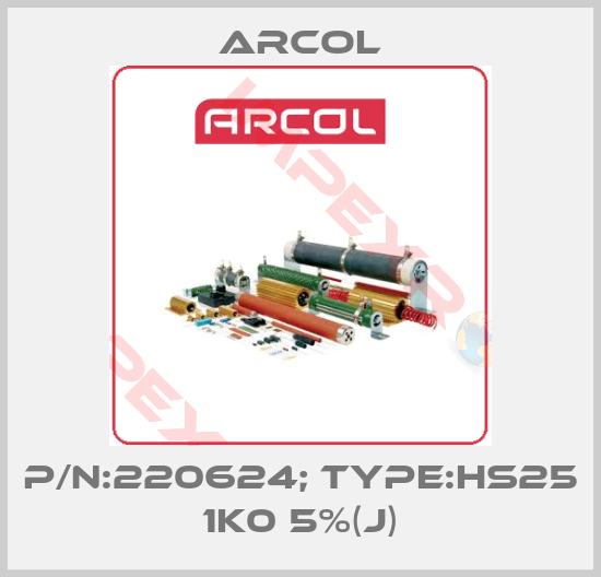 Arcol-P/N:220624; Type:HS25 1K0 5%(J)
