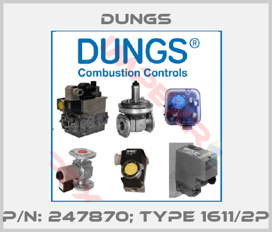 Dungs-p/n: 247870; Type 1611/2P