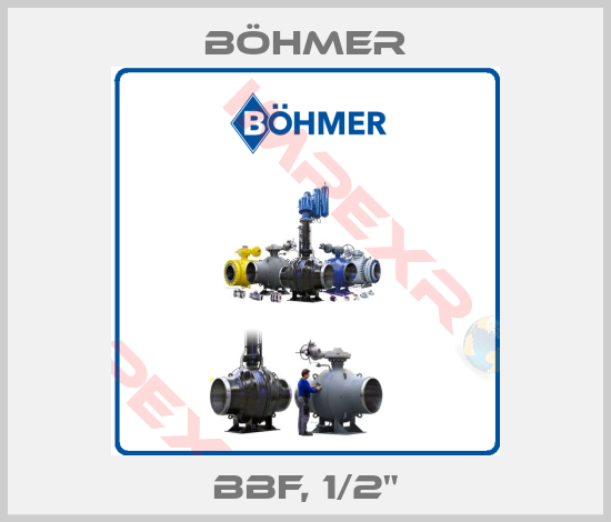 Böhmer-BBF, 1/2"