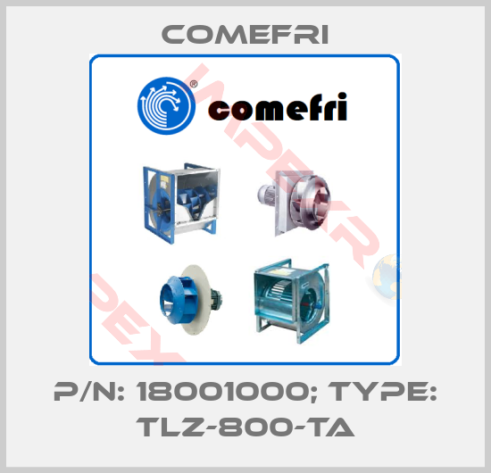 Comefri-p/n: 18001000; Type: TLZ-800-TA