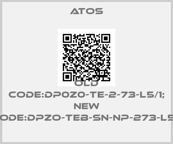 Atos-old code:DP0Z0-TE-2-73-L5/1; new code:DPZO-TEB-SN-NP-273-L5/I