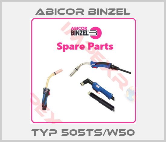 Abicor Binzel-Typ 505TS/W50