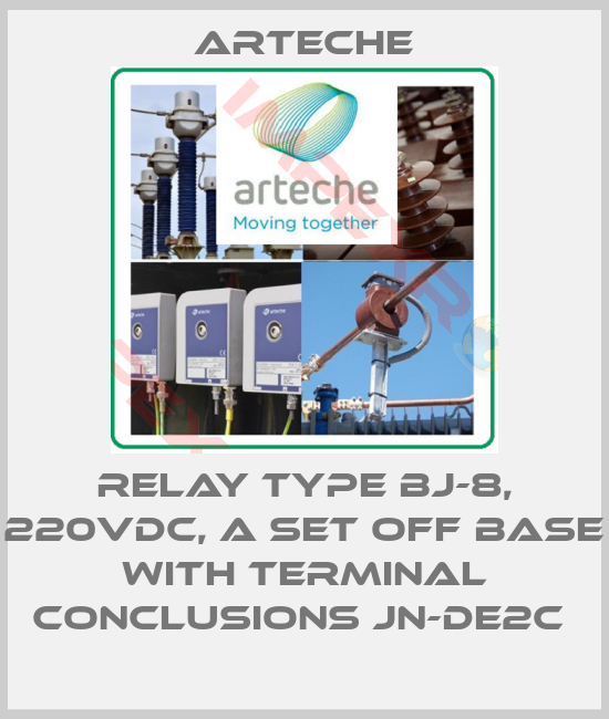 Arteche-RELAY TYPE BJ-8, 220VDC, A SET OFF BASE WITH TERMINAL CONCLUSIONS JN-DE2C 