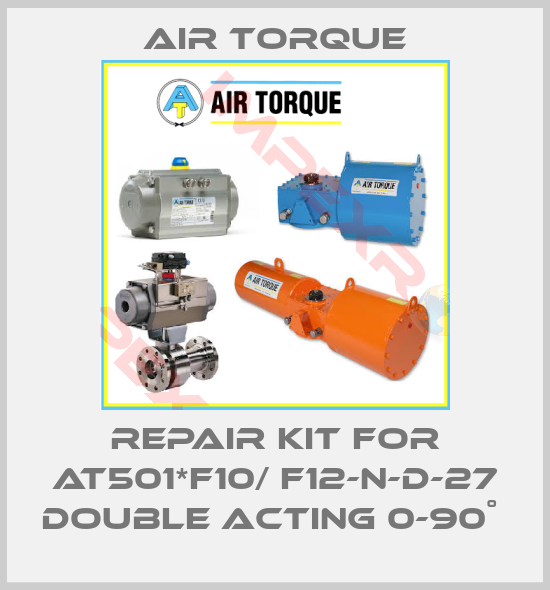Air Torque-REPAIR KIT FOR AT501*F10/ F12-N-D-27 DOUBLE ACTING 0-90˚ 