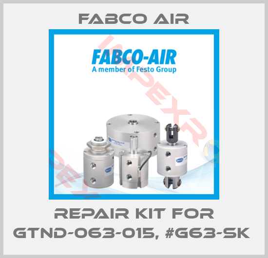 Fabco Air-REPAIR KIT FOR GTND-063-015, #G63-SK 