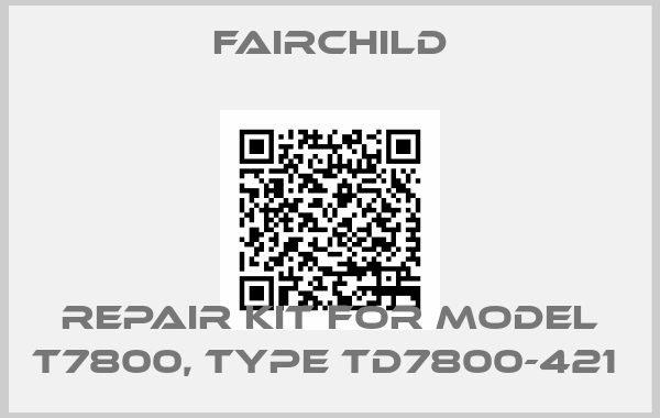 Fairchild-REPAIR KIT FOR MODEL T7800, TYPE TD7800-421 