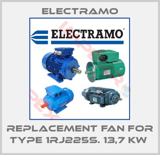 Electramo-REPLACEMENT FAN FOR TYPE 1RJ225S. 13,7 KW 