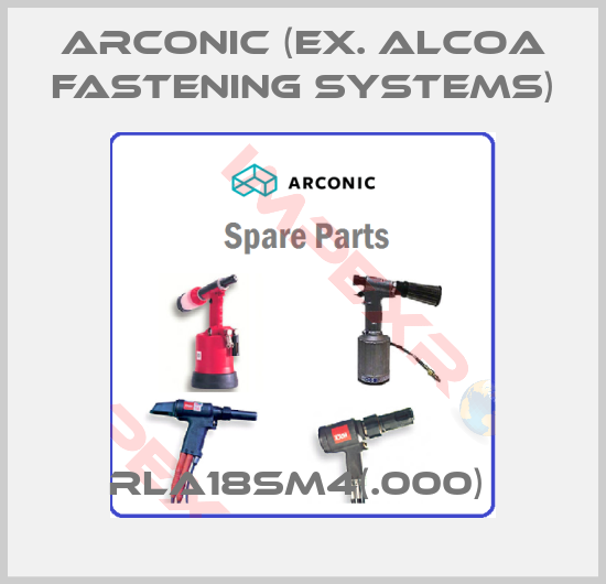 Arconic (ex. Alcoa Fastening Systems)-RLA18SM4(.000) 