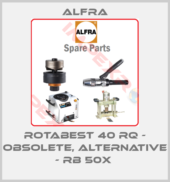 Alfra-Rotabest 40 RQ - obsolete, alternative - RB 50X 