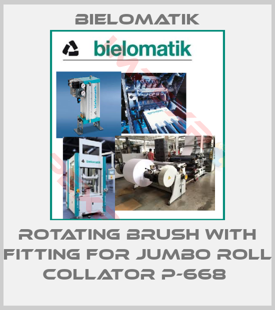 Bielomatik-ROTATING BRUSH WITH FITTING FOR JUMBO ROLL COLLATOR P-668 