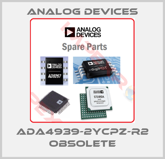 Analog Devices-ADA4939-2YCPZ-R2 Obsolete