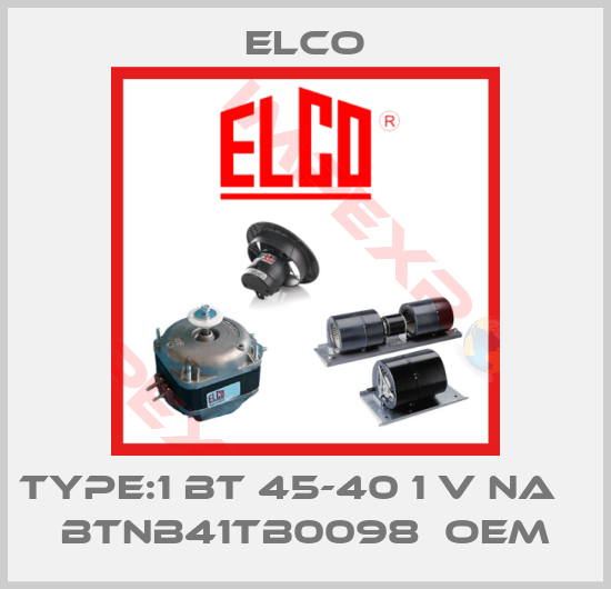 Elco-Type:1 BT 45-40 1 V NA    BTNB41TB0098  OEM