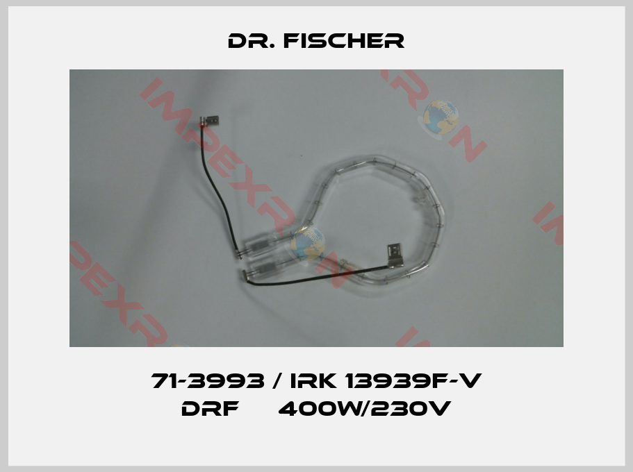 Dr. Fischer-71-3993 / IRK 13939F-V DRF     400W/230V