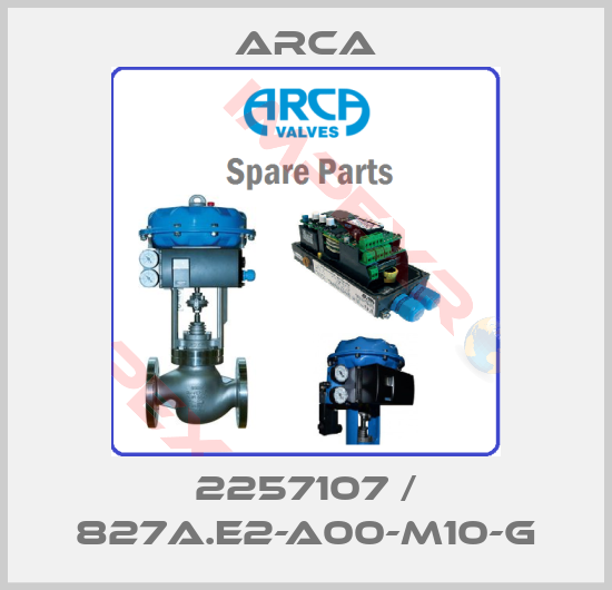 ARCA-2257107 / 827A.E2-A00-M10-G