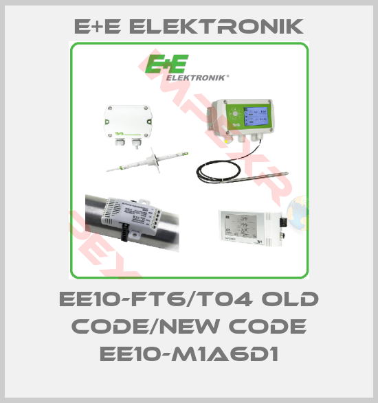 E+E Elektronik-EE10-FT6/T04 old code/new code EE10-M1A6D1