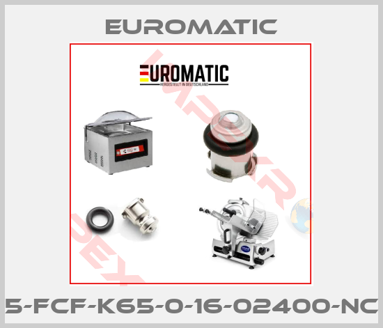 Euromatic-5-FCF-K65-0-16-02400-NC