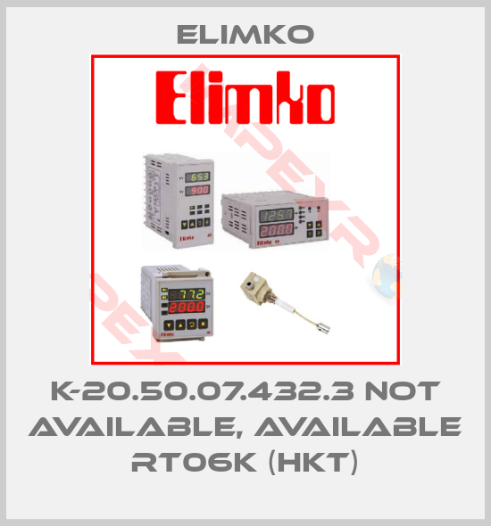 Elimko-K-20.50.07.432.3 not available, available RT06K (HKT)