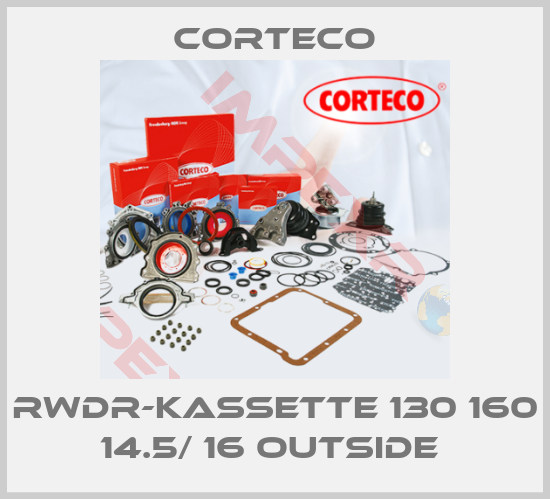 Corteco-RWDR-KASSETTE 130 160 14.5/ 16 OUTSIDE 