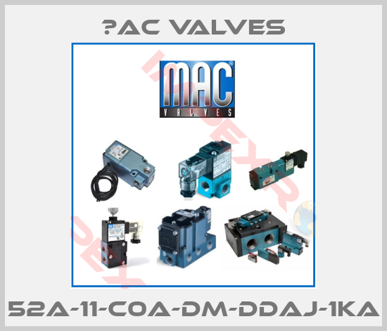 МAC Valves-52A-11-C0A-DM-DDAJ-1KA