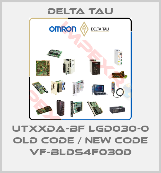 Delta Tau-UTxxDA-BF LGD030-0 old code / new code VF-BLDS4F030D