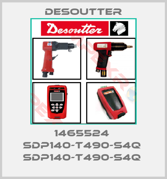 Desoutter-1465524  SDP140-T490-S4Q  SDP140-T490-S4Q 