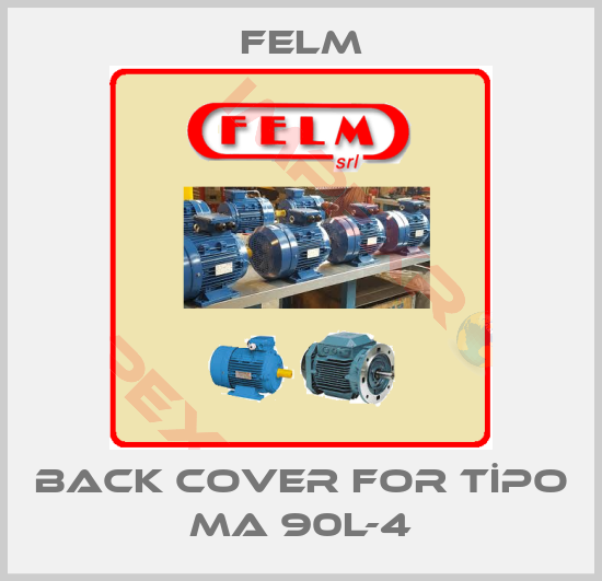 Felm-back cover for TİPO MA 90L-4