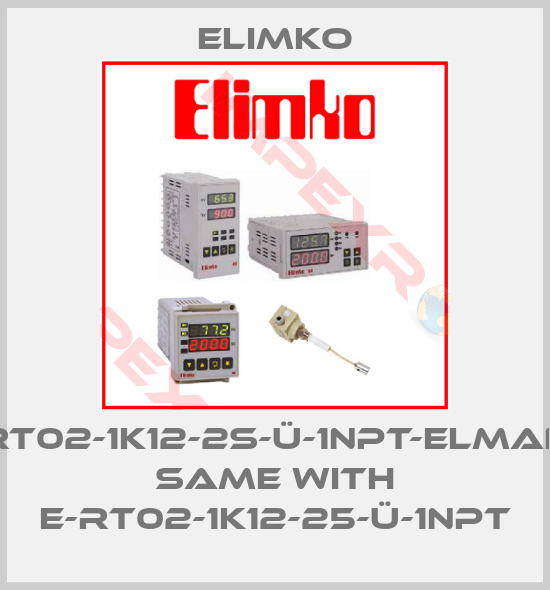 Elimko-RT02-1K12-2S-ü-1NPT-ELMAN same with E-RT02-1K12-25-Ü-1NPT