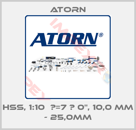 Atorn-HSS, 1:10  Т=7 А 0", 10,0 mm - 25,0mm