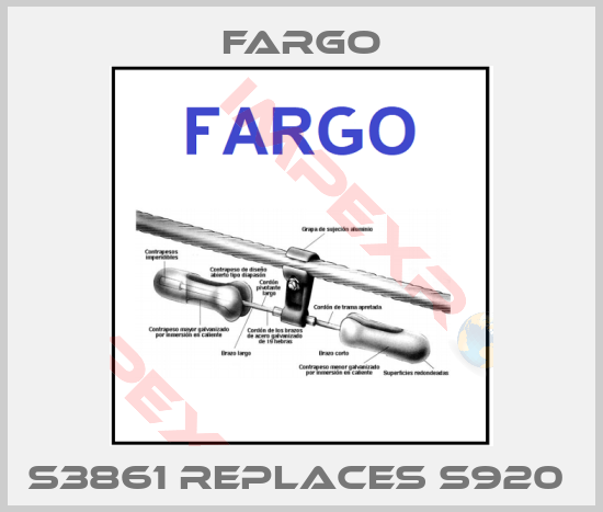 Fargo-S3861 REPLACES S920 