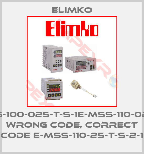 Elimko-MSS-100-025-T-S-1E-MSS-110-025-T wrong code, correct code E-MSS-110-25-T-S-2-1