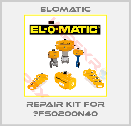 Elomatic-repair kit for 	FS0200N40