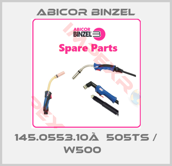 Abicor Binzel-145.0553.10à  505TS / W500  