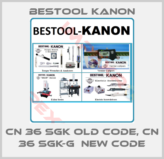 Bestool Kanon-cN 36 SGK old code, cN 36 SGK-G  new code
