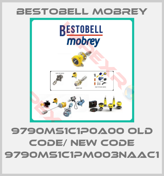 Bestobell Mobrey-9790MS1C1P0A00 old code/ new code 9790MS1C1PM003NAAC1