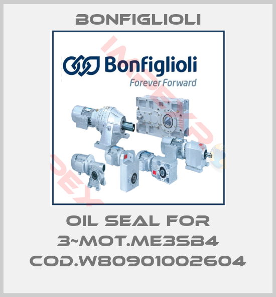 Bonfiglioli-oil seal for 3~Mot.ME3SB4 cod.W80901002604