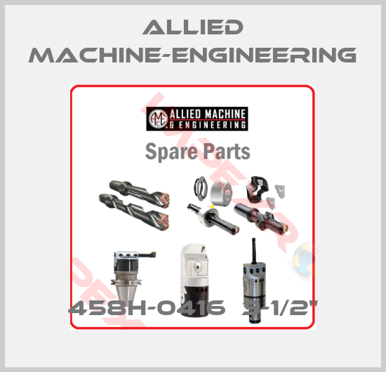 Allied Machine-Engineering-458H-0416  3-1/2"