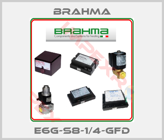 Brahma-E6G-S8-1/4-GFD