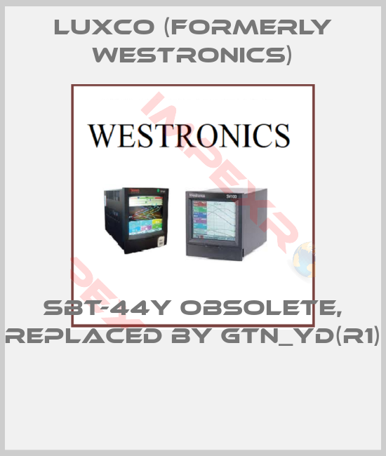 Luxco (formerly Westronics)-SBT-44Y obsolete, replaced by GTN_YD(R1) 