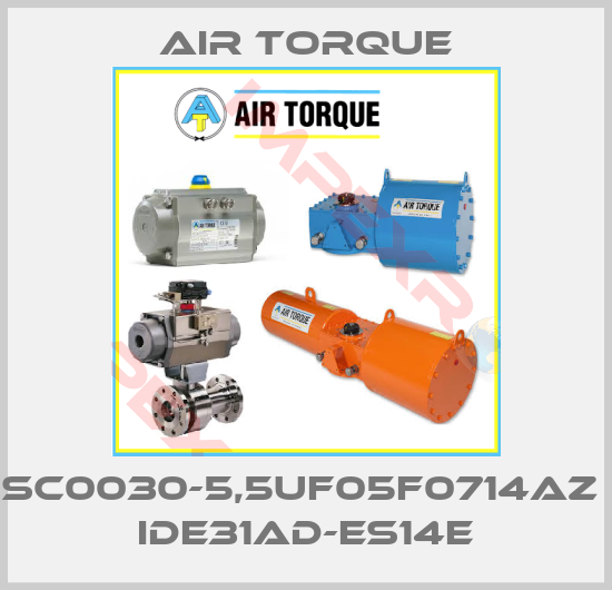 Air Torque-SC0030-5,5UF05F0714AZ     IDE31AD-ES14E