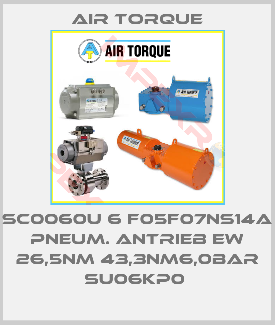 Air Torque-SC0060U 6 F05F07NS14A PNEUM. ANTRIEB EW 26,5NM 43,3NM6,0BAR SU06KP0 