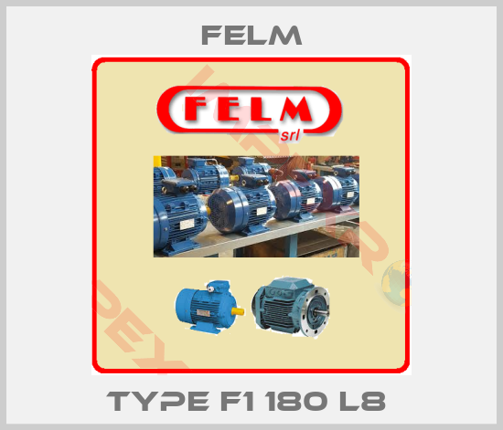 Felm-TYPE F1 180 L8 