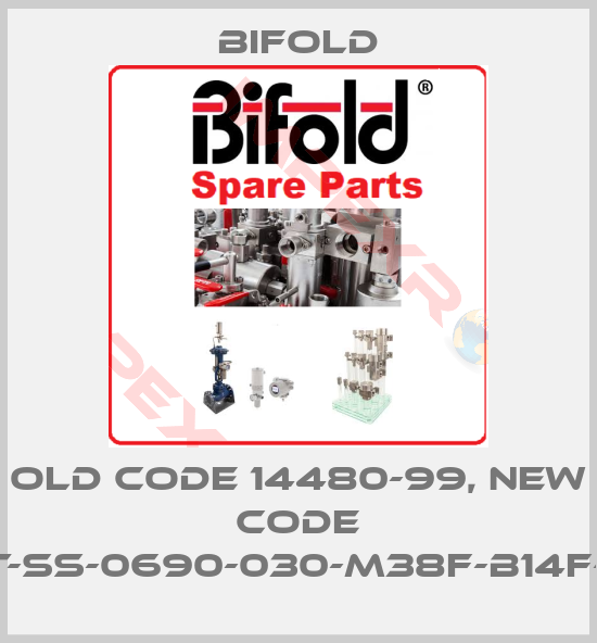 Bifold-Old code 14480-99, new code VRT-SS-0690-030-M38F-B14F-N-U