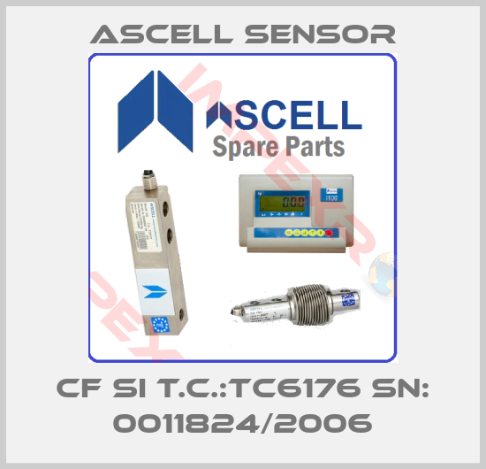 Ascell Sensor-CF SI T.C.:TC6176 SN: 0011824/2006